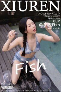 【XiuRen-秀人网】2025.06.06 No.10377 鱼子酱Fish [80P-901MB]