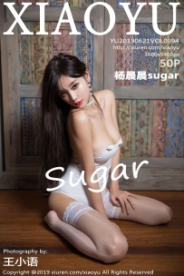 【XiaoYu-语画界】2019.06.21 Vol.0094 杨晨晨sugar [50P-258MB]