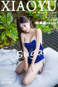 【XiaoYu-语画界】2019.06.28 Vol.0099 杨晨晨sugar [55P-242MB]