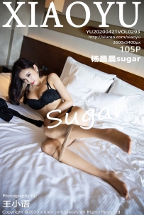 【XiaoYu-语画界】2020.04.21 Vol.0293 杨晨晨sugar [105P-413MB]