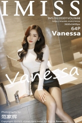 【IMiss-爱蜜社】2022.03.01 Vol.668 Vanessa [64P-576MB]